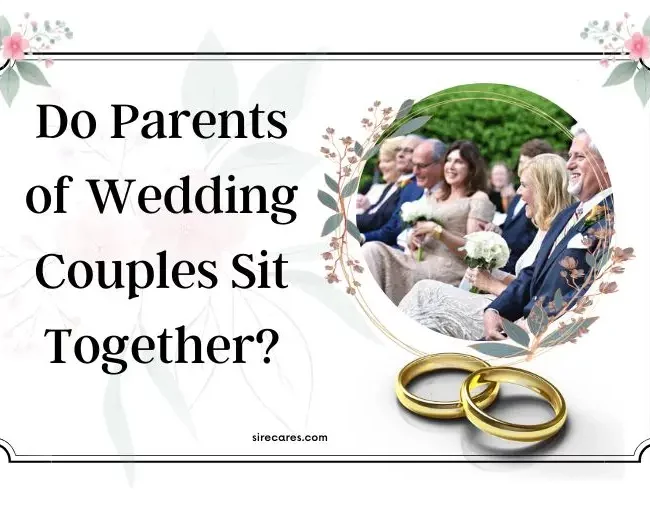 Do Parents of Wedding Couples Sit Together?