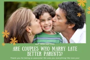 Are Couples Who Marry Late Better Parents?