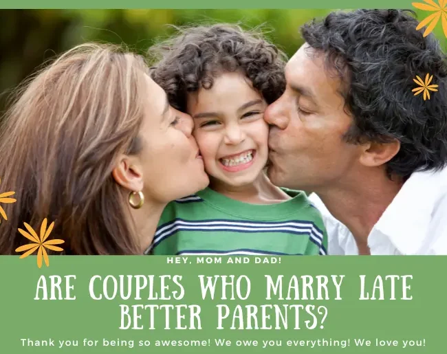 Are Couples Who Marry Late Better Parents?