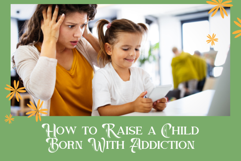 How to Raise a Child Born With Addiction - SIRE CARES